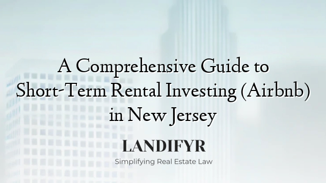 A Comprehensive Guide to Short-Term Rental Investing (Airbnb) in New Jersey