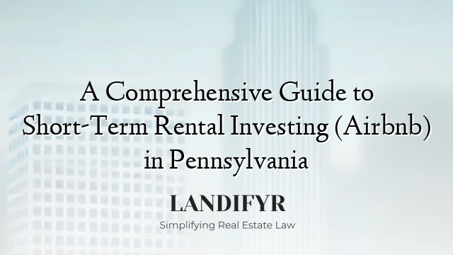 A Comprehensive Guide to Short-Term Rental Investing (Airbnb) in Pennsylvania