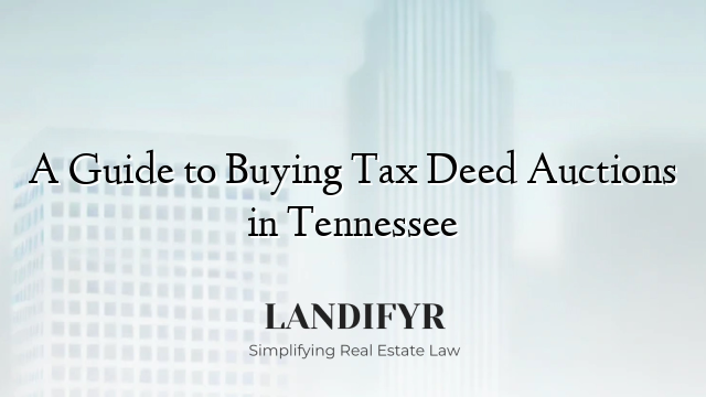 A Guide to Buying Tax Deed Auctions in Tennessee