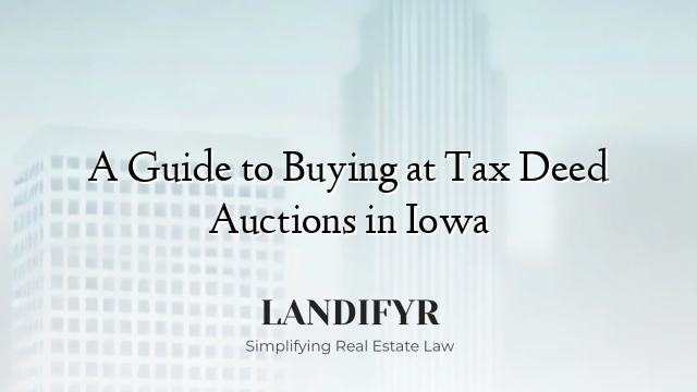 A Guide to Buying at Tax Deed Auctions in Iowa