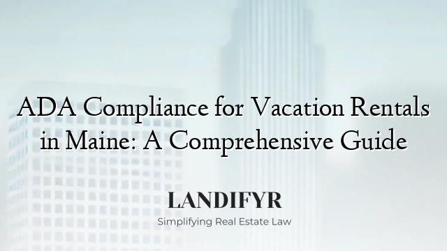 ADA Compliance for Vacation Rentals in Maine: A Comprehensive Guide