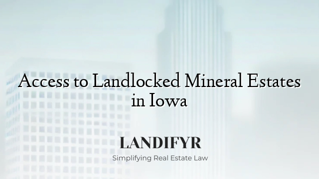 Access to Landlocked Mineral Estates in Iowa
