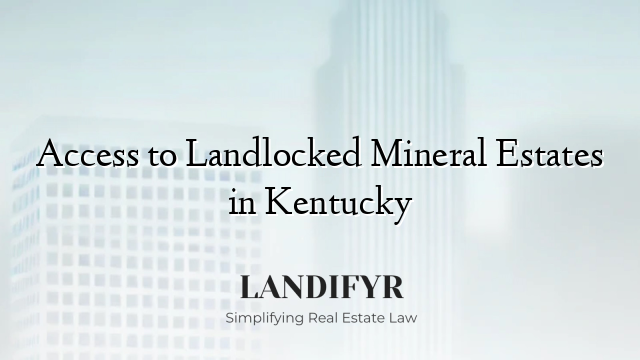 Access to Landlocked Mineral Estates in Kentucky