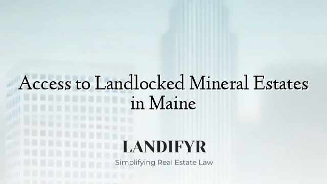 Access to Landlocked Mineral Estates in Maine