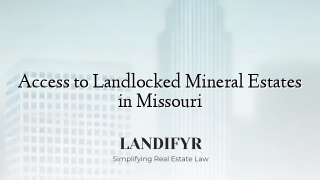 Access to Landlocked Mineral Estates in Missouri