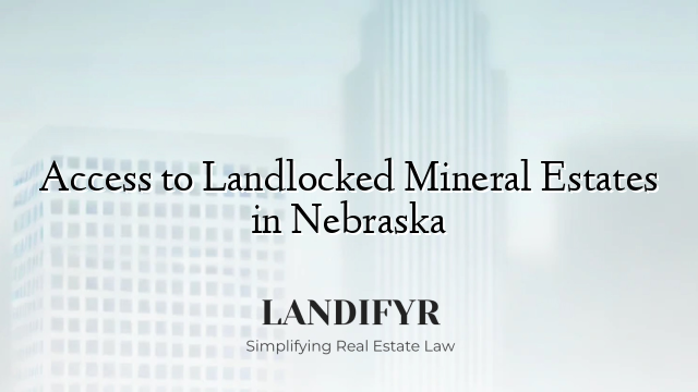 Access to Landlocked Mineral Estates in Nebraska