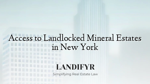 Access to Landlocked Mineral Estates in New York