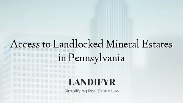 Access to Landlocked Mineral Estates in Pennsylvania