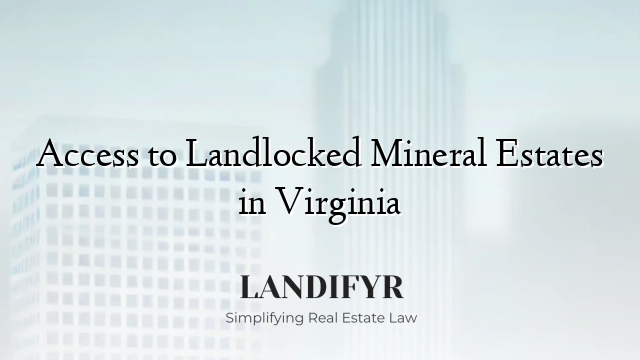 Access to Landlocked Mineral Estates in Virginia