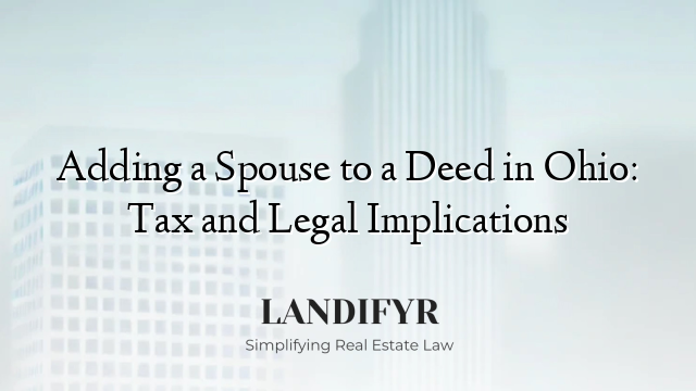 Adding a Spouse to a Deed in Ohio: Tax and Legal Implications