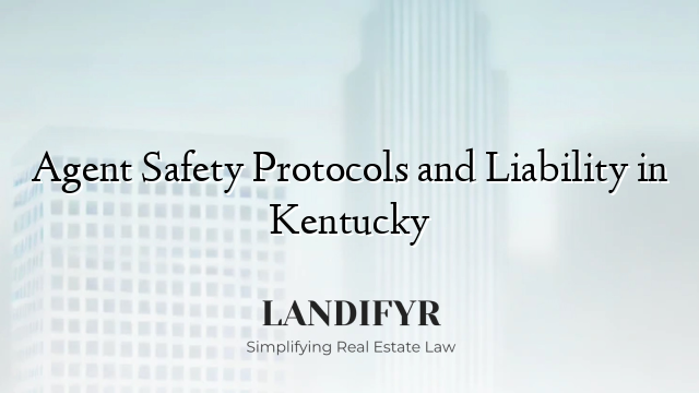 Agent Safety Protocols and Liability in Kentucky