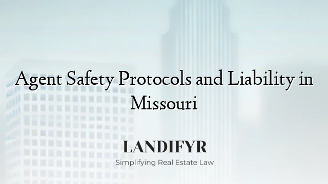 Agent Safety Protocols and Liability in Missouri