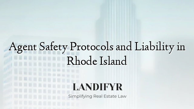 Agent Safety Protocols and Liability in Rhode Island