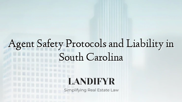Agent Safety Protocols and Liability in South Carolina