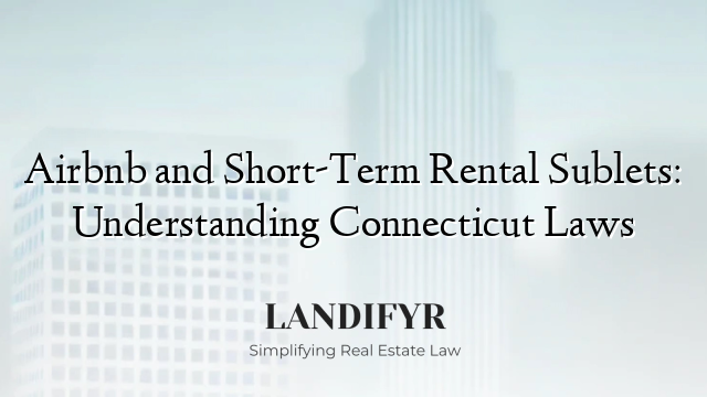 Airbnb and Short-Term Rental Sublets: Understanding Connecticut Laws