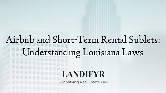 Airbnb and Short-Term Rental Sublets: Understanding Louisiana Laws