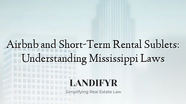 Airbnb and Short-Term Rental Sublets: Understanding Mississippi Laws