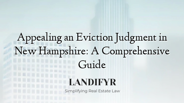 Appealing an Eviction Judgment in New Hampshire: A Comprehensive Guide