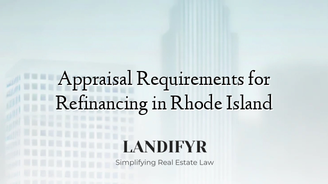 Appraisal Requirements for Refinancing in Rhode Island