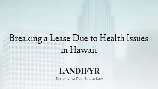 Breaking a Lease Due to Health Issues in Hawaii