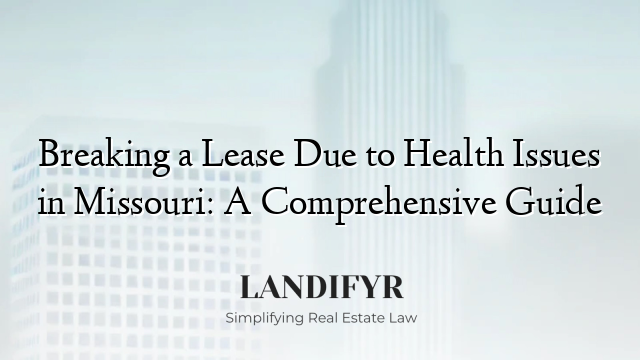 Breaking a Lease Due to Health Issues in Missouri: A Comprehensive Guide