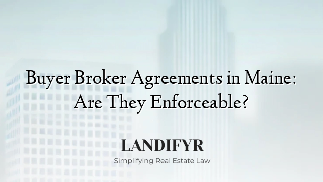 Buyer Broker Agreements in Maine: Are They Enforceable?