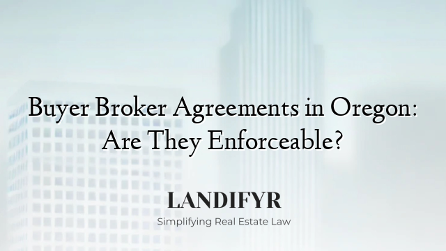 Buyer Broker Agreements in Oregon: Are They Enforceable?