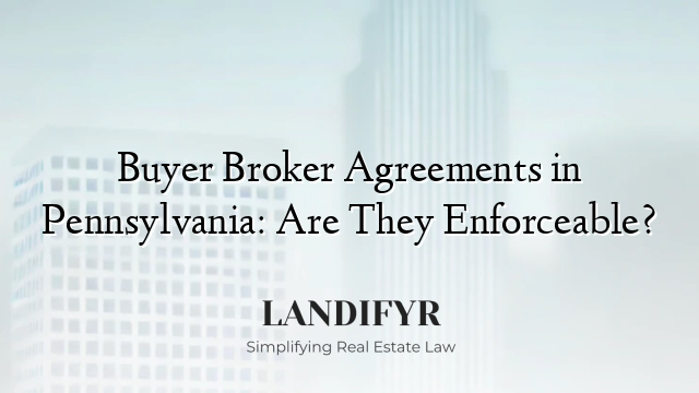Buyer Broker Agreements in Pennsylvania: Are They Enforceable?