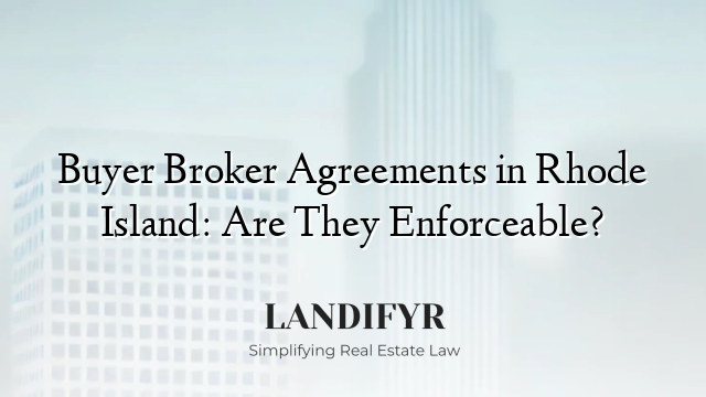Buyer Broker Agreements in Rhode Island: Are They Enforceable?
