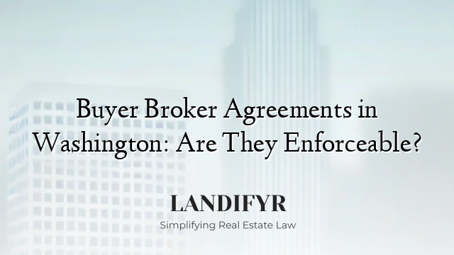 Buyer Broker Agreements in Washington: Are They Enforceable?
