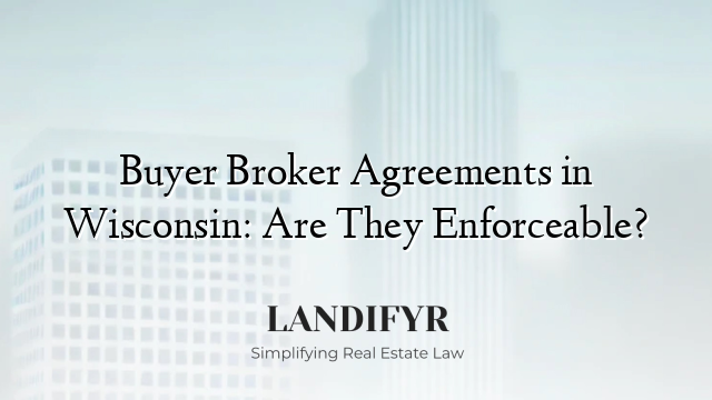 Buyer Broker Agreements in Wisconsin: Are They Enforceable?