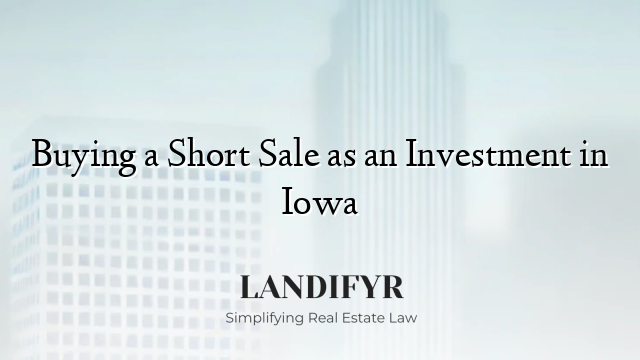 Buying a Short Sale as an Investment in Iowa