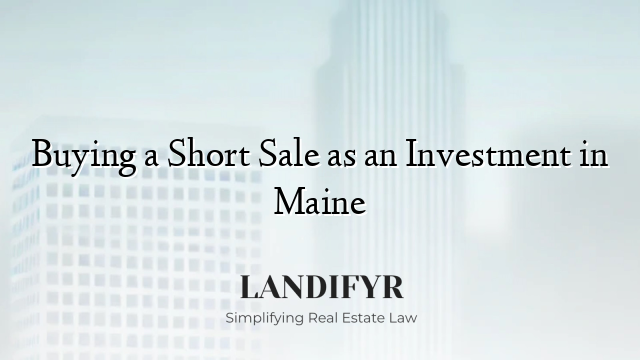 Buying a Short Sale as an Investment in Maine