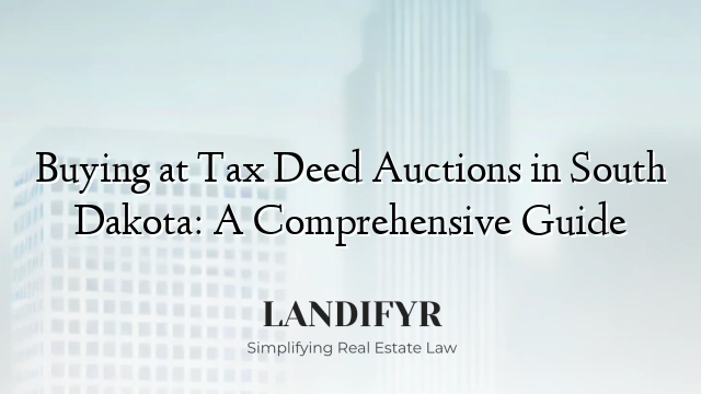 Buying at Tax Deed Auctions in South Dakota: A Comprehensive Guide