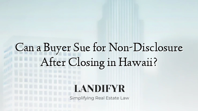 Can a Buyer Sue for Non-Disclosure After Closing in Hawaii?