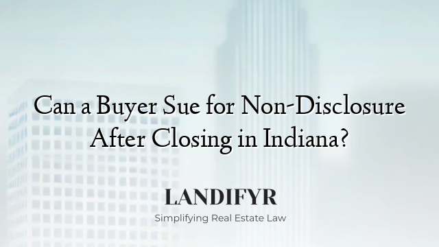 Can a Buyer Sue for Non-Disclosure After Closing in Indiana?