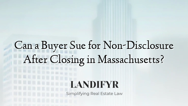 Can a Buyer Sue for Non-Disclosure After Closing in Massachusetts?