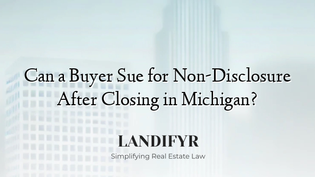 Can a Buyer Sue for Non-Disclosure After Closing in Michigan?