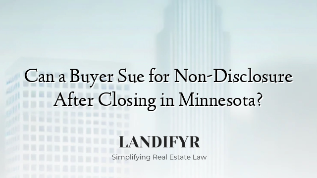 Can a Buyer Sue for Non-Disclosure After Closing in Minnesota?