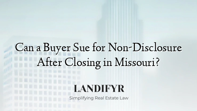 Can a Buyer Sue for Non-Disclosure After Closing in Missouri?