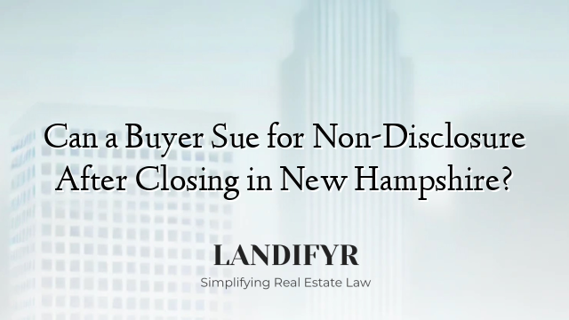 Can a Buyer Sue for Non-Disclosure After Closing in New Hampshire?