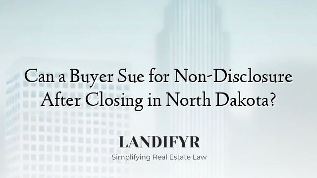 Can a Buyer Sue for Non-Disclosure After Closing in North Dakota?