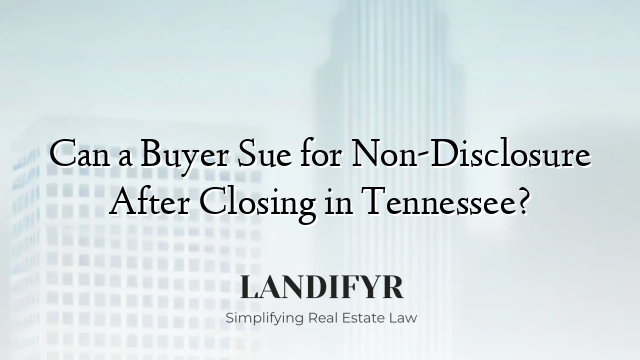 Can a Buyer Sue for Non-Disclosure After Closing in Tennessee?