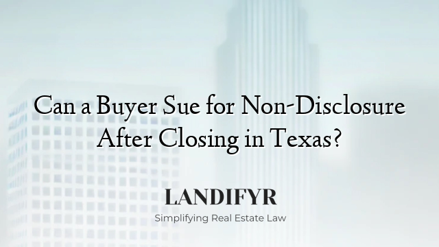 Can a Buyer Sue for Non-Disclosure After Closing in Texas?