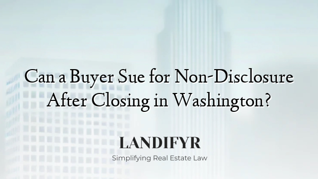 Can a Buyer Sue for Non-Disclosure After Closing in Washington?