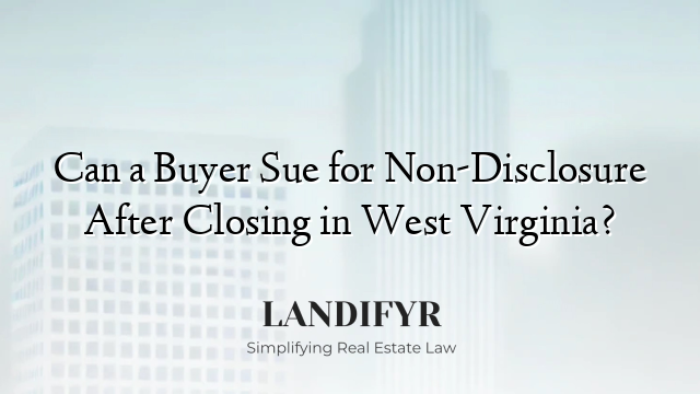 Can a Buyer Sue for Non-Disclosure After Closing in West Virginia?