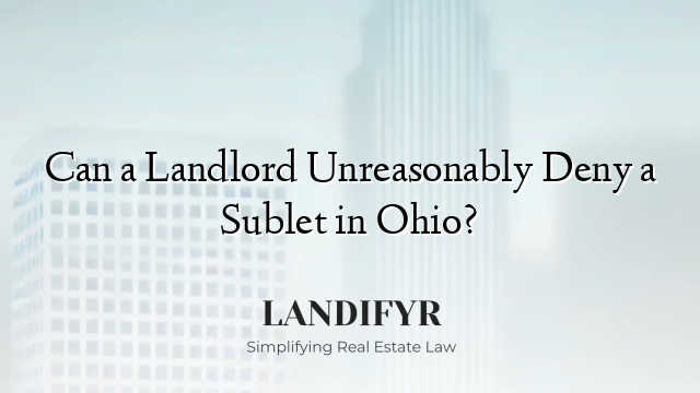 Can a Landlord Unreasonably Deny a Sublet in Ohio?