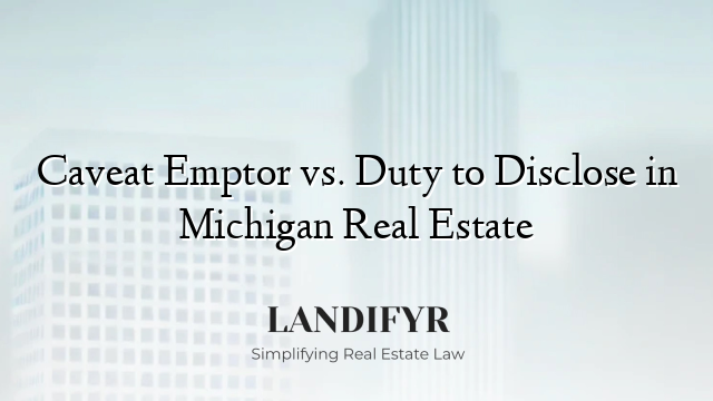 Caveat Emptor vs. Duty to Disclose in Michigan Real Estate