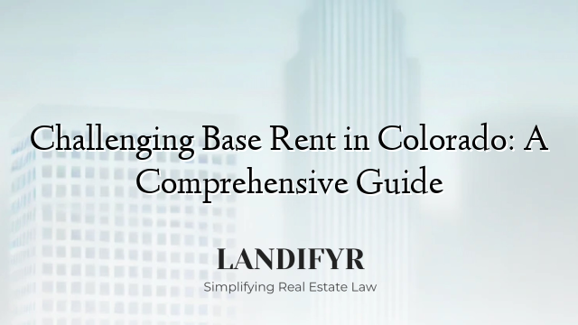 Challenging Base Rent in Colorado: A Comprehensive Guide