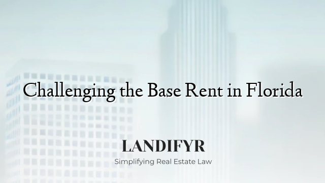 Challenging the Base Rent in Florida